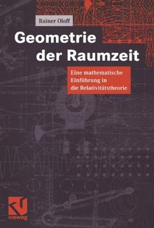 Geometrie der Raumzeit: Eine mathematische Einführung in die Relativitätstheorie