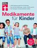 Medikamente für Kinder: 1000 Arzneimittel geprüft und bewertet - Wirkstoffe - Erkältung, ADHS, Schmerzen, Infektionen etc. | von Stiftung Warentest