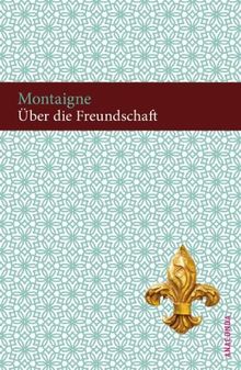 Über die Freundschaft: Essais