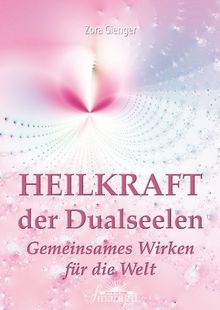 Heilkraft der Dualseelen: Gemeinsames Wirken für die Welt