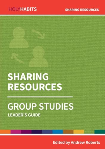 Sharing Resources: Group Studies: Leader's guide (Holy Habits Group Studies)