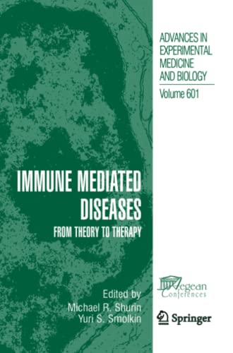 Immune Mediated Diseases: From Theory to Therapy (Advances in Experimental Medicine and Biology, Band 601)