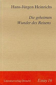 Die geheimen Wunder des Reisens - ESSAY 16 (Essays)