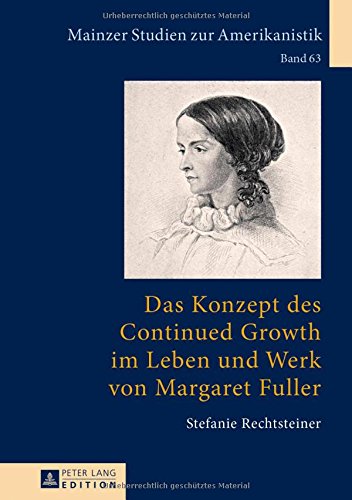 Das Konzept des Continued Growth im Leben und Werk von Margaret Fuller (Mainzer Studien zur Amerikanistik)
