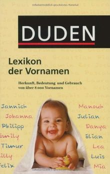 Duden Lexikon der Vornamen: Herkunft, Bedeutung und Gebrauch von über 8 000 Vornamen