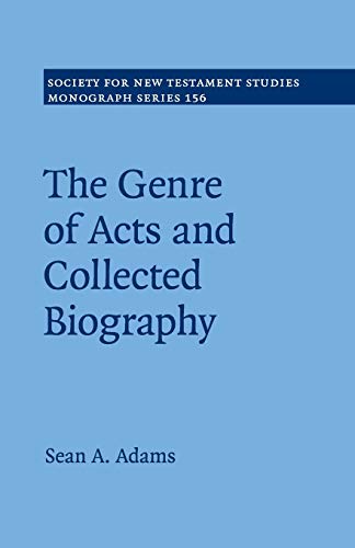 The Genre of Acts and Collected Biography (Society for New Testament Studies Monograph Series, Band 156)