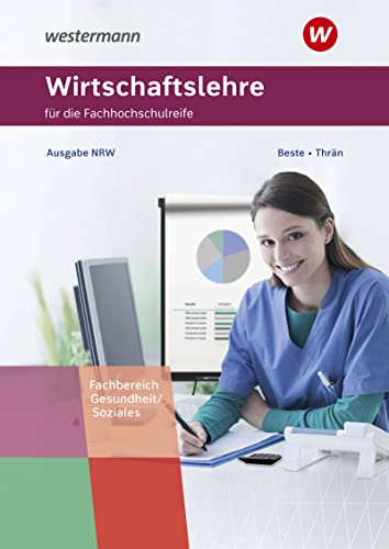 Wirtschaftslehre für die Fachhochschulreife - Nordrhein-Westfalen: Fachrichtung Gesundheit und Soziales Schülerband (Wirtschaftslehre für die Fachhochschulreife: Fachbereich Gesundheit/Soziales)