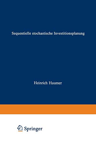 Sequentielle stochastische Investitionsplanung (Beiträge zur betriebswirtschaftlichen Forschung, 55, Band 55)