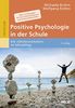 Positive Psychologie in der Schule: Die »Glücksrevolution« im Schulalltag. Mit 5 × 8 Übungen für die Unterrichtspraxis