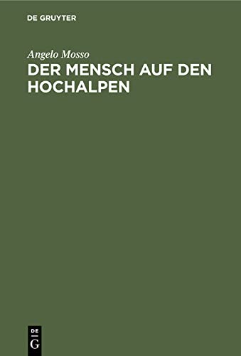 Der Mensch auf den Hochalpen: Forschungen