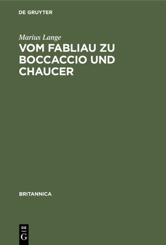 Vom Fabliau zu Boccaccio und Chaucer: Ein Vergleich zweier Fabliaux mit Boccaccios Decamerone IX. 6 und mit Chaucers Reeves Tale (Britannica, 8, Band 8)