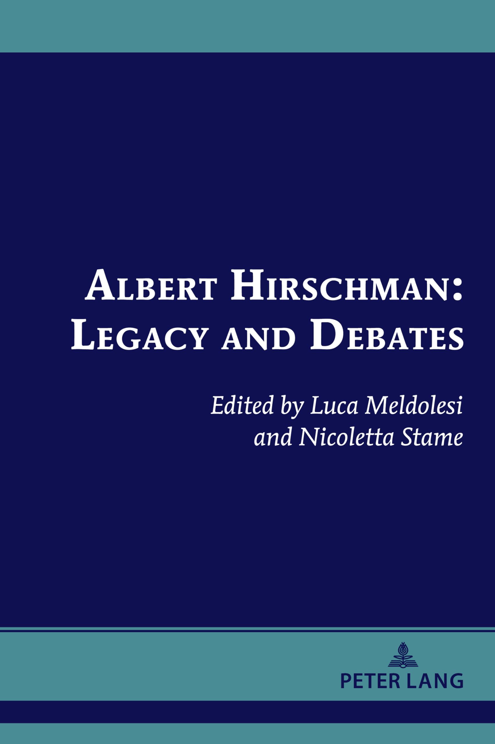 Albert Hirschman: Legacy and Debates (Albert Hirschman’s Legacy, Band 7)