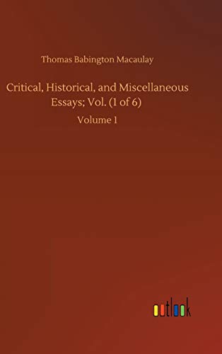 Critical, Historical, and Miscellaneous Essays; Vol. (1 of 6): Volume 1