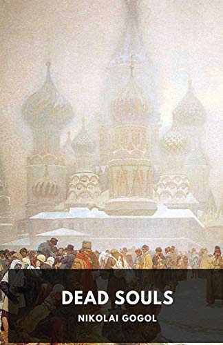 Dead Souls By Nikolai Gogol, Unabridged 1842 Original Version