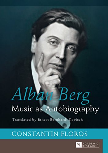 Constantin Floros Alban Berg, Music As Autobiography- Translated By Ernest Bernhardt-Kabisch