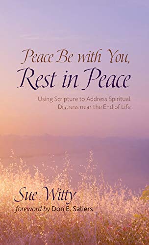 Peace Be with You, Rest in Peace: Using Scripture to Address Spiritual Distress Near the End of Life