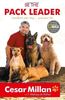Be the Pack Leader: Use Cesar's Way to Transform Your Dog ... and Your Life