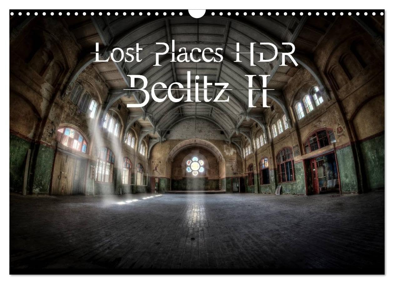 Lost Places HDR Beelitz II (Wall Calendar 2026 DIN A3 landscape), CALVENDO 12 Month Wall Calendar: Lost Places and the traces of the time