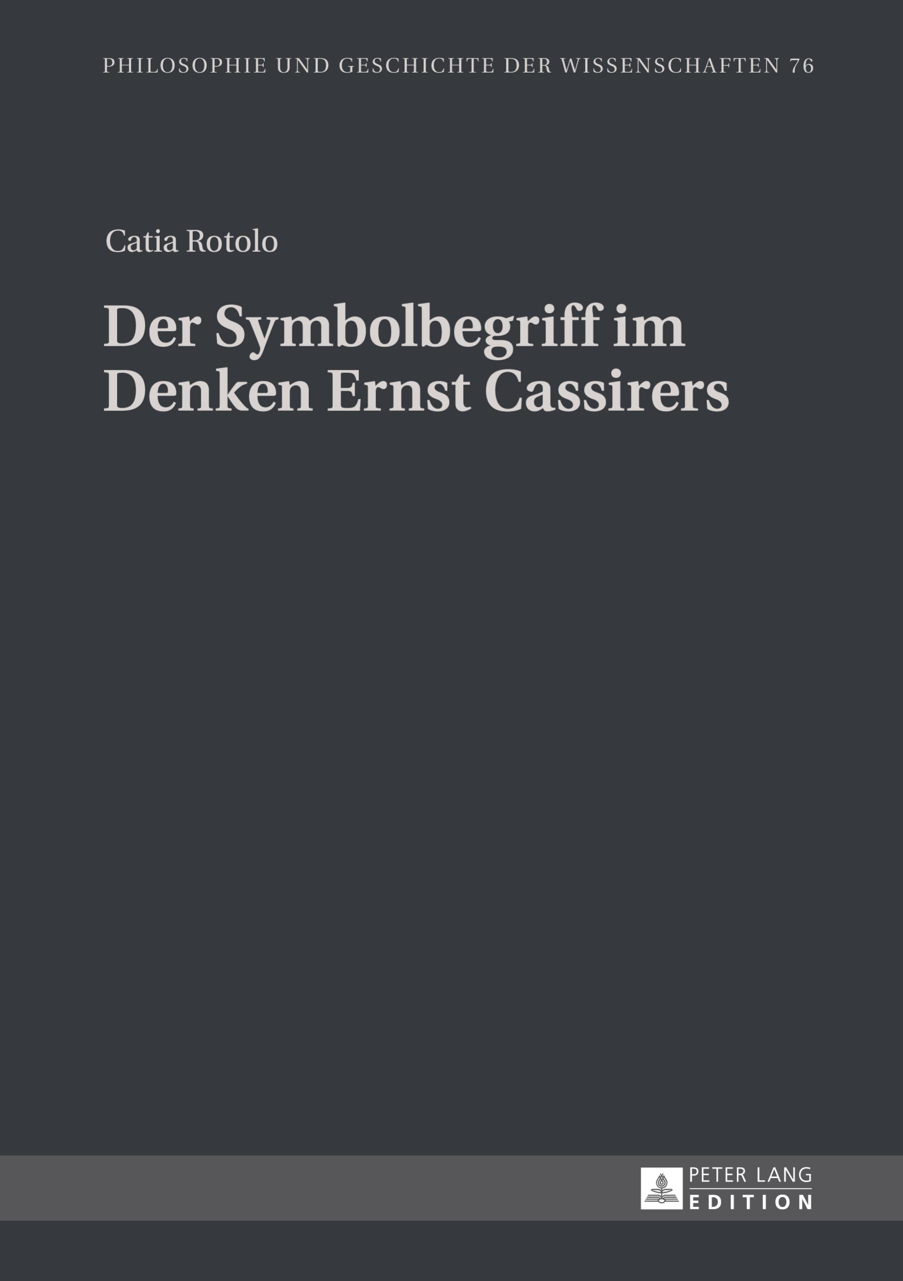 Der Symbolbegriff im Denken Ernst Cassirers: 76 (Philosophie Und Geschichte Der Wissenschaften)