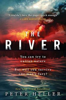 The River: 'An urgent and visceral thriller... I couldn't turn the pages quick enough' (Clare Mackintosh)