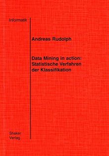 Data Mining in action: Statistische Verfahren der Klassifikation (Berichte aus der Informatik)