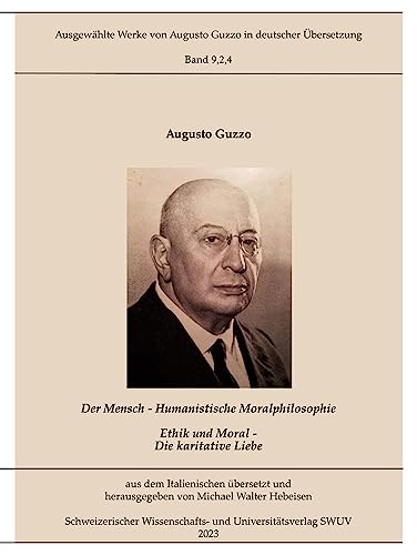 Humanistische Moralphilosophie: Die karitative Liebe (Ausgewählte Werke von Augusto Guzzo in deutscher Übersetzung)