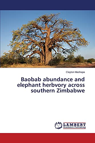 Clayton Mashapa Baobab Abundance And Elephant Herbvory Across Southern Zimbabwe