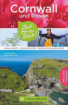 Cornwall Reiseführer: Cornwall und Devon: Zeit für das Beste. Highlights, Geheimtipps und Wohlfühladressen. Mit vielen Sehenswürdigkeiten und Insider-Tipps zum Süden Englands und Faltkarte