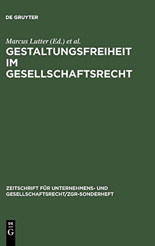 Gestaltungsfreiheit im Gesellschaftsrecht: Deutschland, Europa und USA. 11. ZGR-Symposion 25 Jahre ZGR (Zeitschrift für Unternehmens- und Gesellschaftsrecht/ZGR – Sonderheft, Band 13)