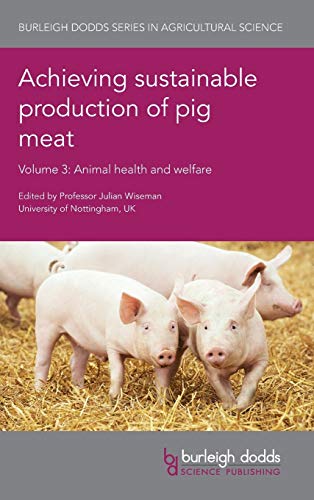 Achieving Sustainable Production of Pig Meat Volume 3: Animal Health and Welfare (Burleigh Dodds Series in Agricultural Science, Band 25)