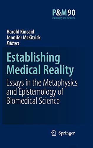 Establishing Medical Reality: Essays in the Metaphysics and Epistemology of Biomedical Science (Philosophy and Medicine, 90, Band 90)