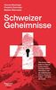 Schweizer Geheimnisse: Wie Banker das Geld von Steuerhinterziehern, Foltergenerälen, Diktatoren und der katholischen Kirche versteckt haben - mit Hilfe der Politik