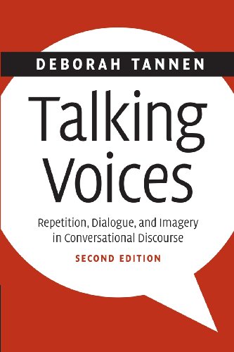Talking Voices, Second Edition: Repetition, Dialogue, and Imagery in Conversational Discourse (Studies in Interactional Sociolinguistics, Band 26)
