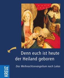 Denn euch ist heute der Heiland geboren: Das Weihnachtsevangelium nach Lukas