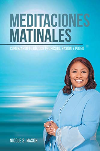 Meditaciones matinales: Comenzando tu día con propósito, pasión y poder