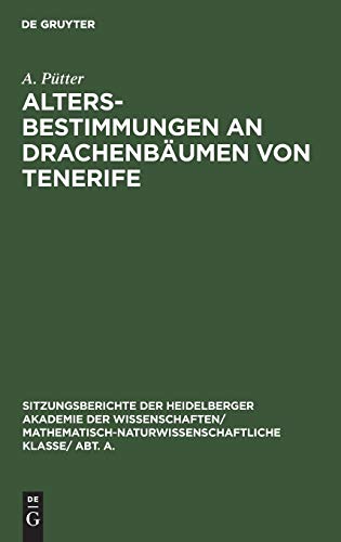 Altersbestimmungen an Drachenbäumen von Tenerife (Sitzungsberichte der Heidelberger Akademie der Wissenschaften/ Abt. A. Mathematisch-physikalische Wissenschaften, 1925, 12)