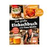 Koch ein! Das große Einkochbuch mit Timo Böckle. Plus 150 liebevoll gestaltete Sticker für Gläser und Gefäße