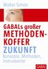GABALs großer Methodenkoffer Zukunft: Konzepte, Methoden, Instrumente