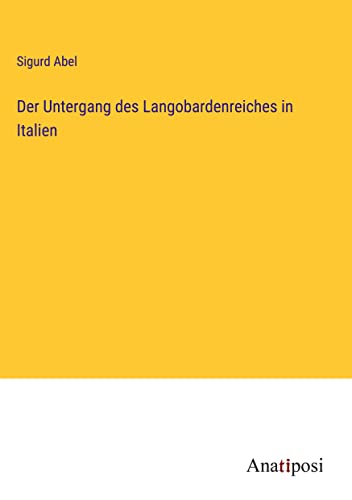 Der Untergang des Langobardenreiches in Italien