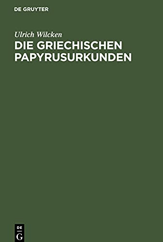 Die griechischen Papyrusurkunden: Ein Vortrag, gehalten auf der XLIV. Versammlung Deutscher Philologen und Schulmänner in Dresden am 30. September 1897