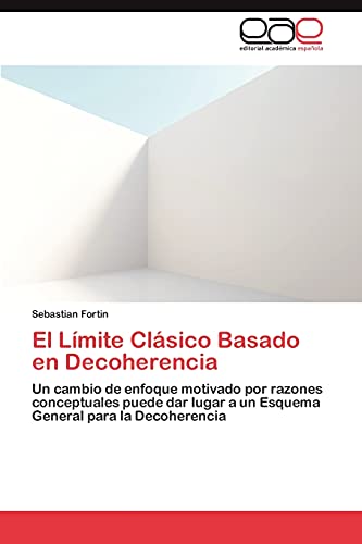 El Límite Clásico Basado en Decoherencia: Un cambio de enfoque motivado por razones conceptuales puede dar lugar a un Esquema General para la Decoherencia