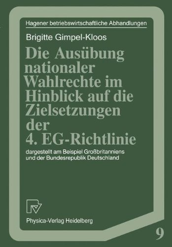 Die Ausübung nationaler Wahlrechte im Hinblick auf die Zielsetzungen der 4. Eg-Richtlinie: Dargestellt Am Beispiel Großbritanniens Und Der . . . ... Betriebswirtschaftliche Abhandlungen)