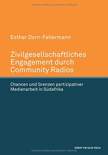 Zivilgesellschaftliches Engagement durch Community Radios: Chancen und Grenzen partizipativer Medienarbeit in Südafrika