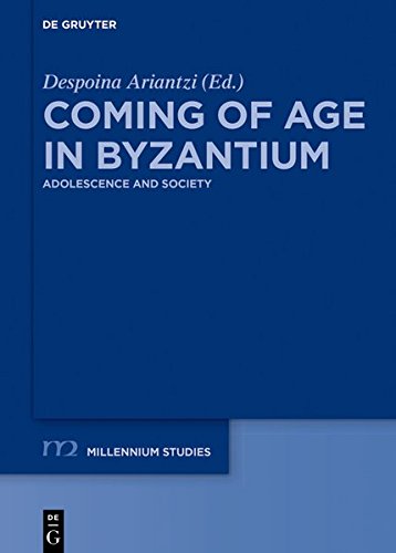 Coming of Age in Byzantium: Adolescence and Society (Millennium-Studien / Millennium Studies, Band 69)