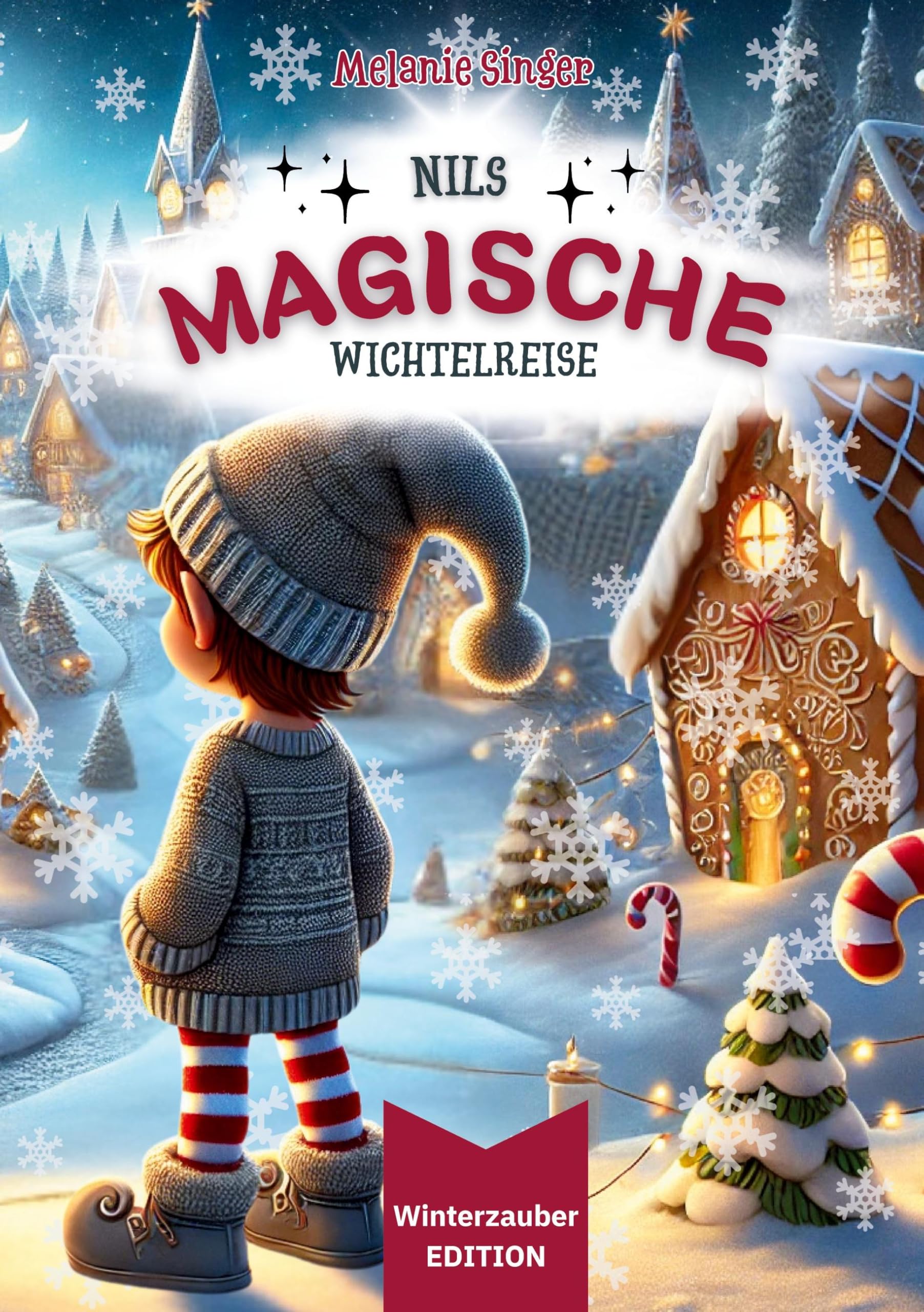 Nils magische Wichtelreise [ Winterzauber EDITION ]: Ein zauberhaftes Weihnachtsbuch und eine spannende Vorlesegeschichte voller Magie und ... die Weihnachtsgeschichten und Wichtel lieben!