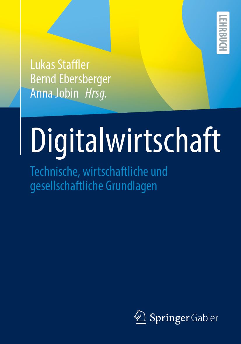 Digitalwirtschaft: Technische, wirtschaftliche und gesellschaftliche Grundlagen