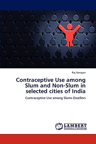 Contraceptive Use among Slum and Non-Slum in selected cities of India: Contraceptive Use among Slums Dwellers
