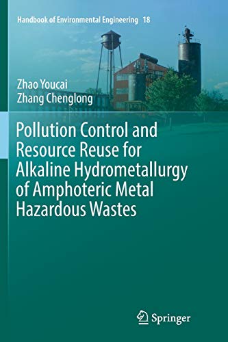 Pollution Control and Resource Reuse for Alkaline Hydrometallurgy of Amphoteric Metal Hazardous Wastes (Handbook of Environmental Engineering, Band 18)