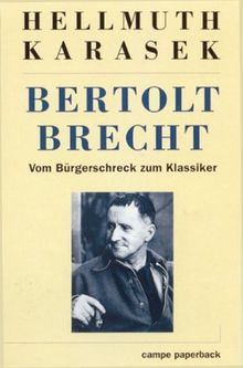 Bertolt Brecht. Vom Bürgerschreck zum Klassiker