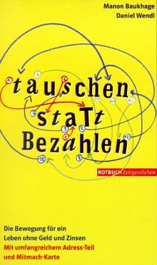 Tauschen statt Bezahlen. Die Bewegung für ein Leben ohne Geld und Zinsen